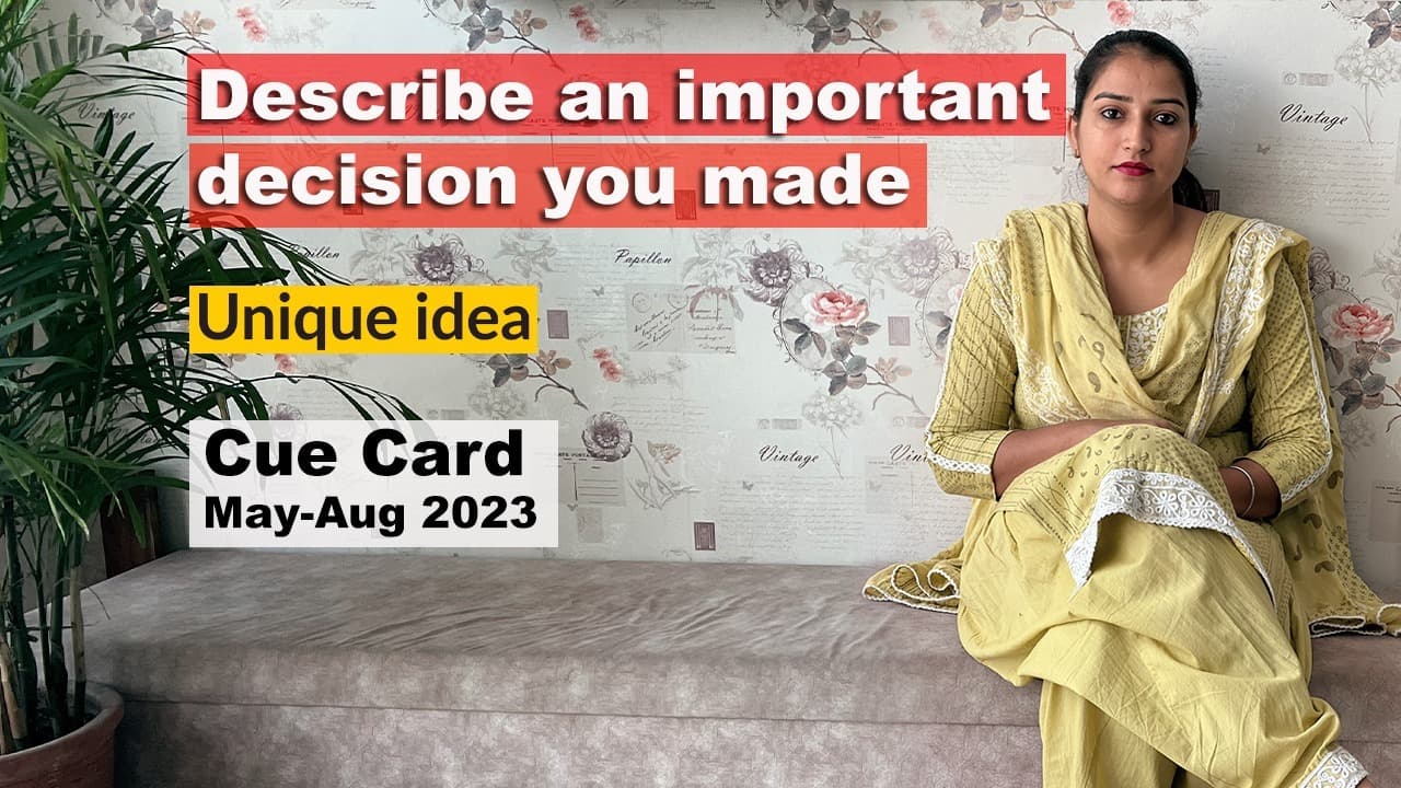 Describe an important decision you made Cue Card