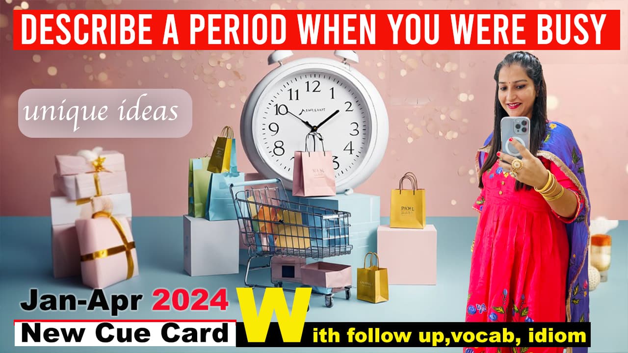 Describe a period when you were busy Cue Card