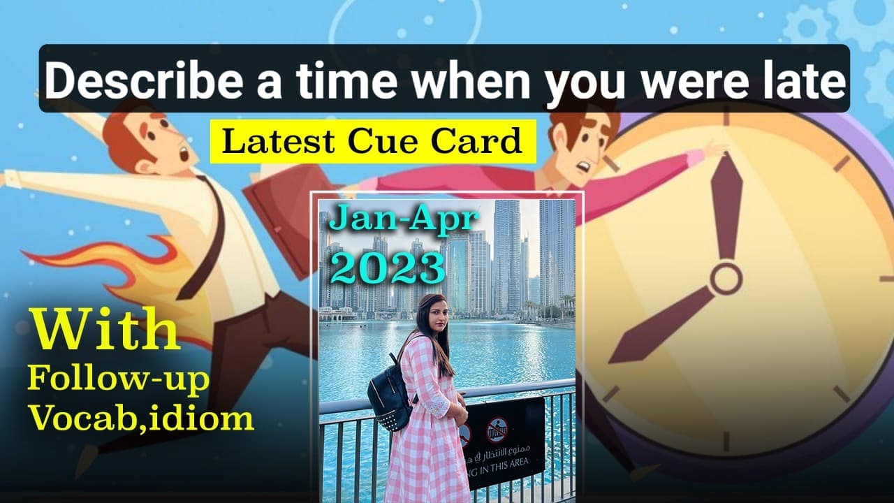Describe a time when you were late Cue Card