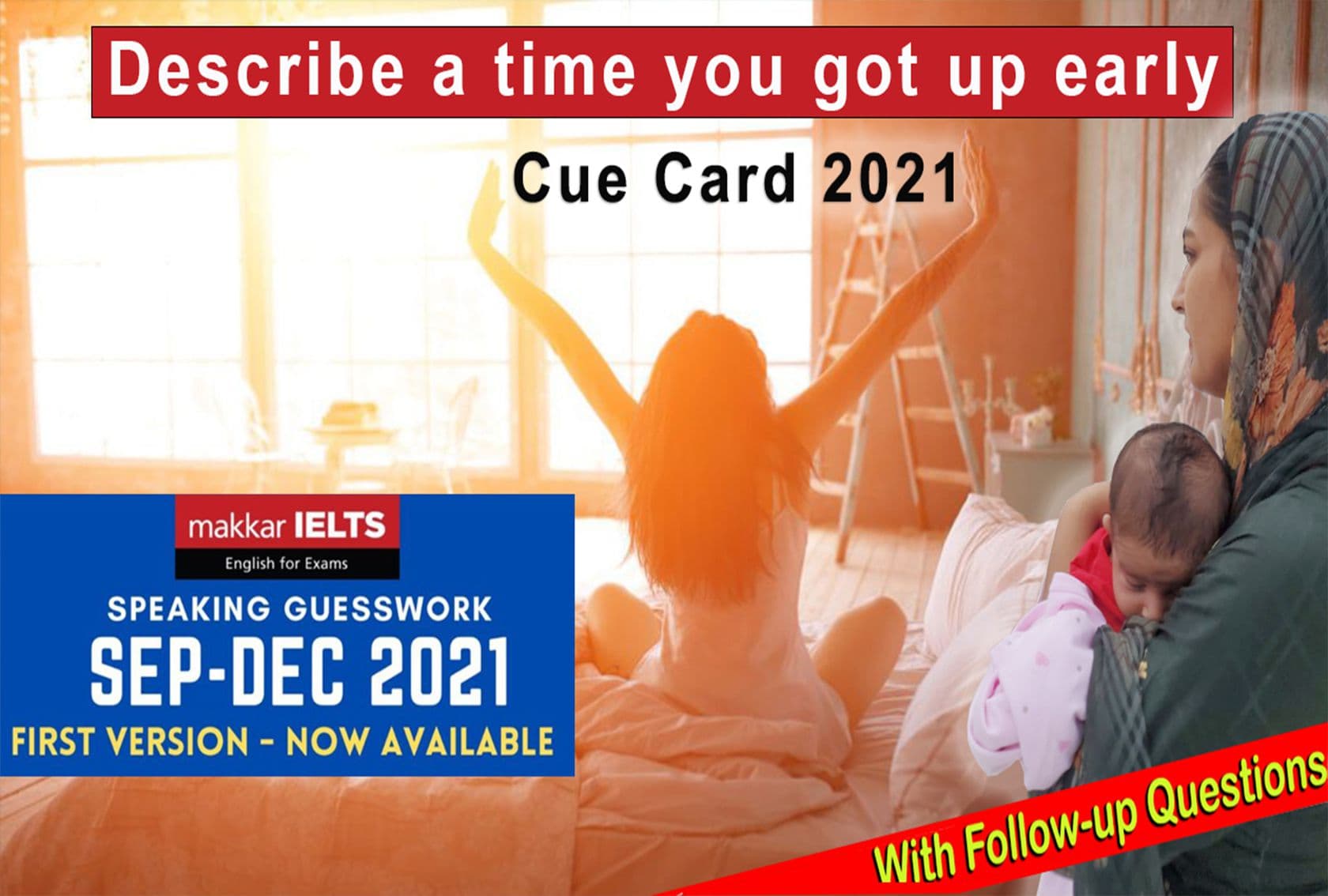 Describe a time you got up early cue card Sep-Dec 2021
