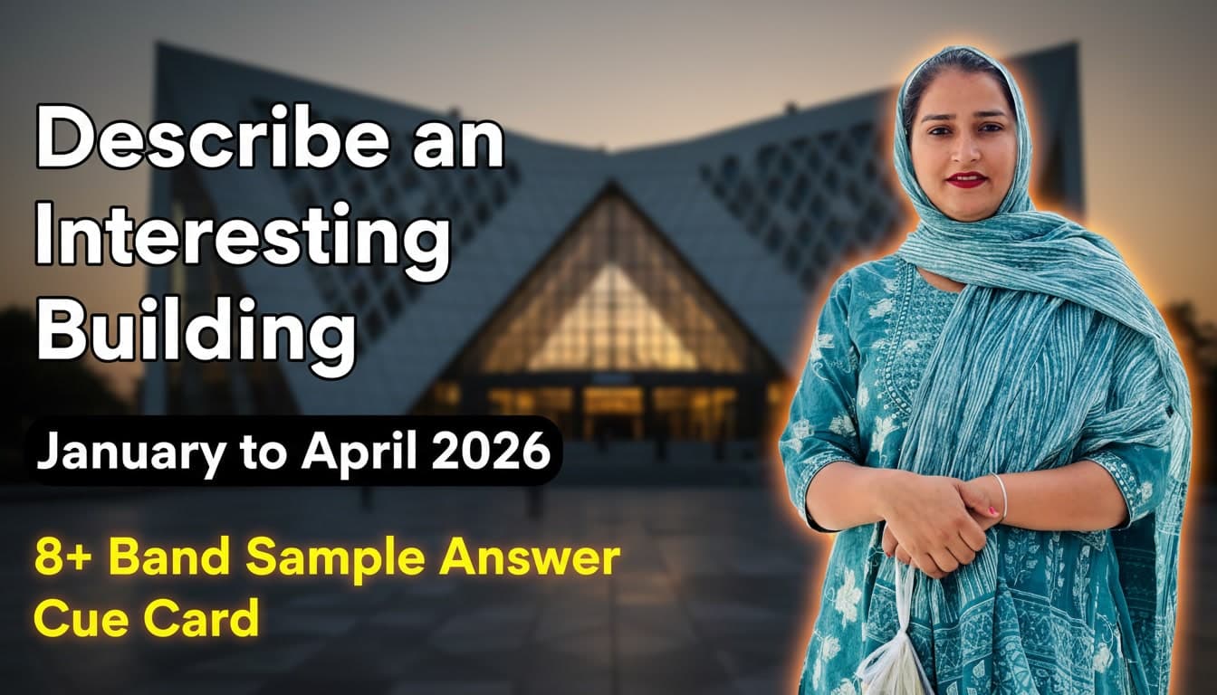 Describe an Interesting Building – IELTS Speaking Cue Card Jan–Apr 2026 | 8+ Band Sample Answer