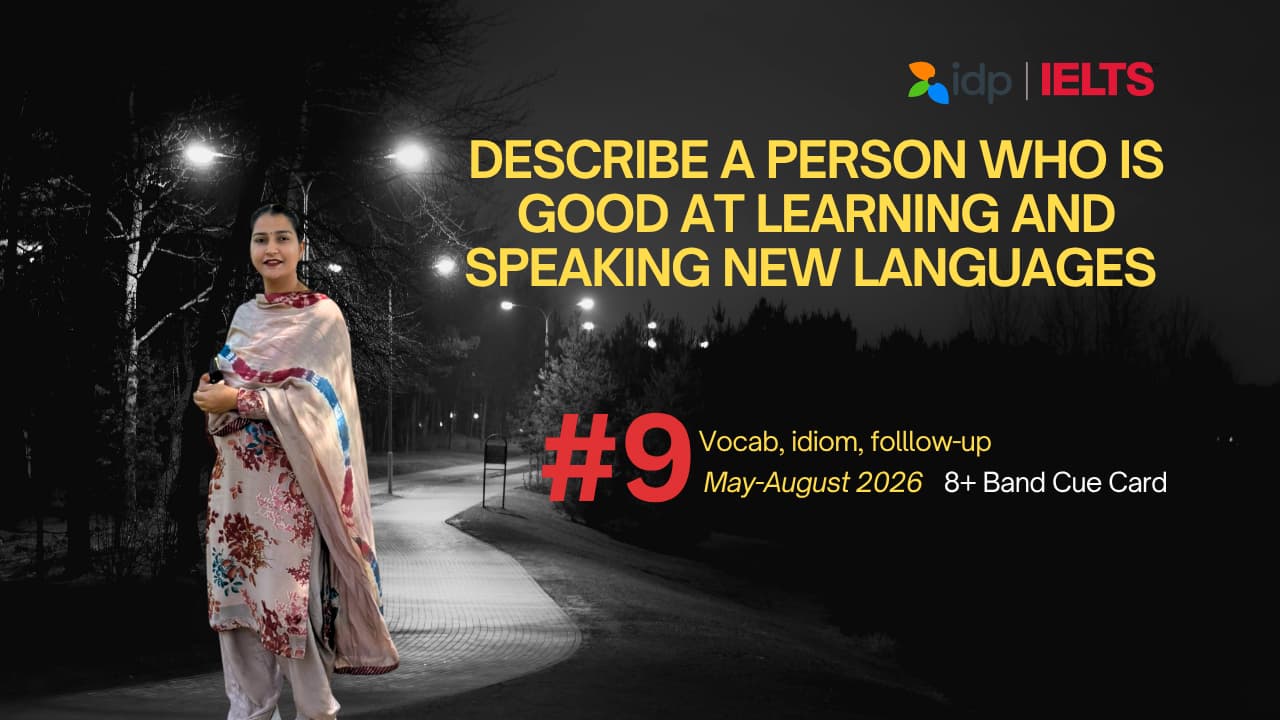 Describe a Person Who is Good at Learning and Speaking New Languages | IELTS Speaking Cue Card May–August 2026 | Band 8+ Sample Answer