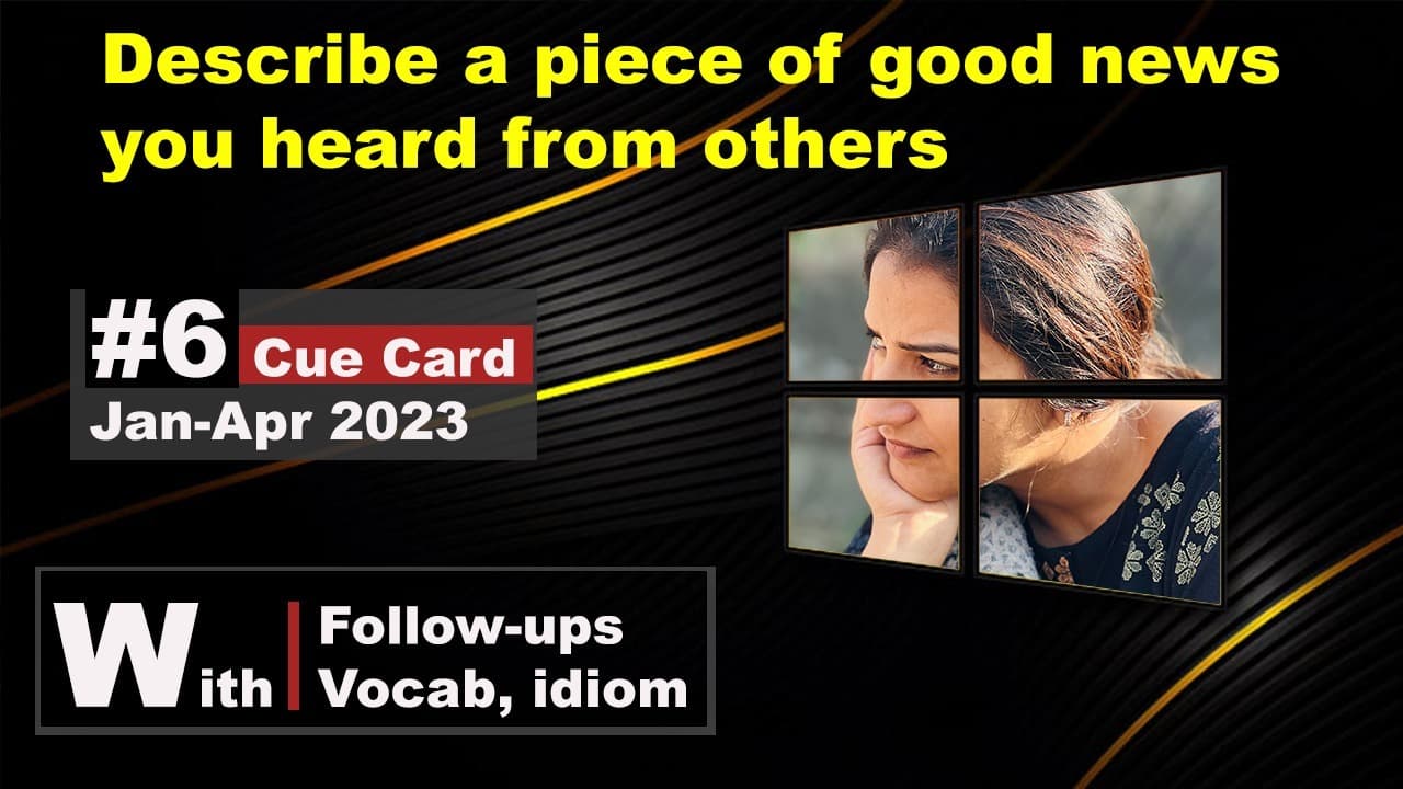 Describe a piece of good news you heard from others Cue Card