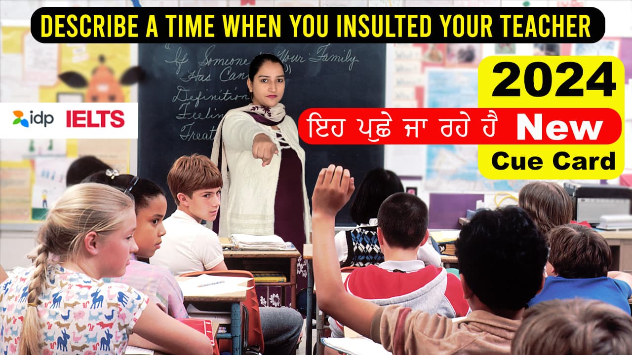 Describe a time when you insulted your teacher cue card