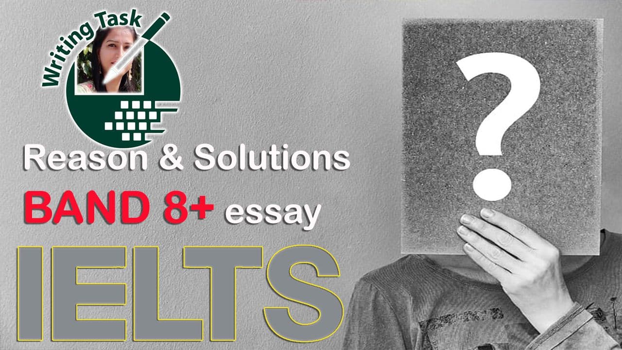Reason and solution IELTS writing task 2