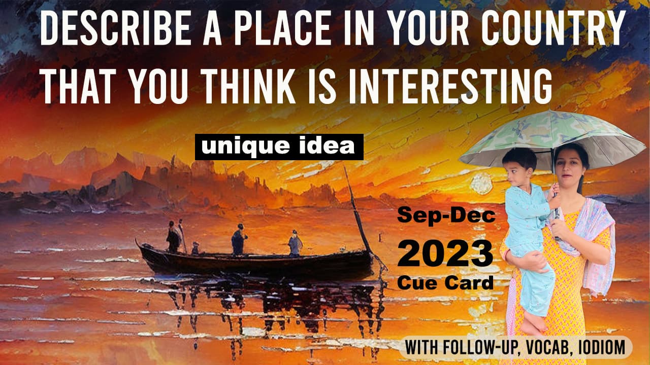 Describe a place in your country that you think is interesting Cue Card
