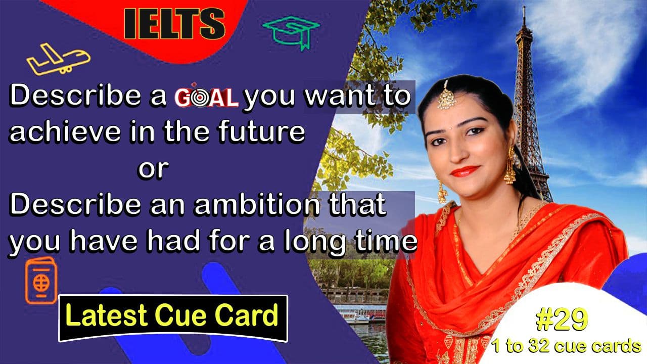 Describe a goal you want to achieve in the future | cue card