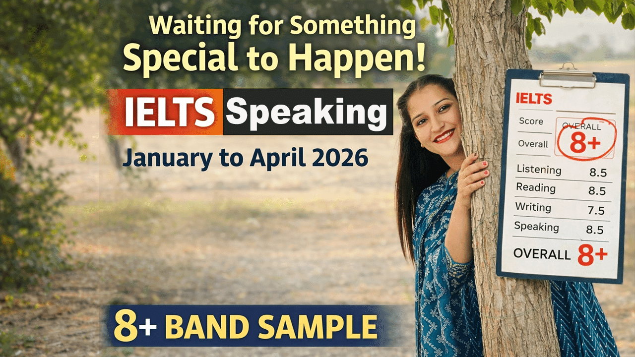 Describe a Time When You Were Waiting for Something Special | IELTS Cue Card Jan–Apr 2026 (Band 7+)