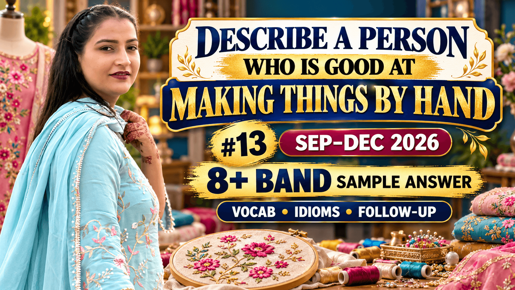 Woman wearing an embroidered suit and dupatta, illustrating an IELTS Speaking cue card about a person who is good at making things by hand