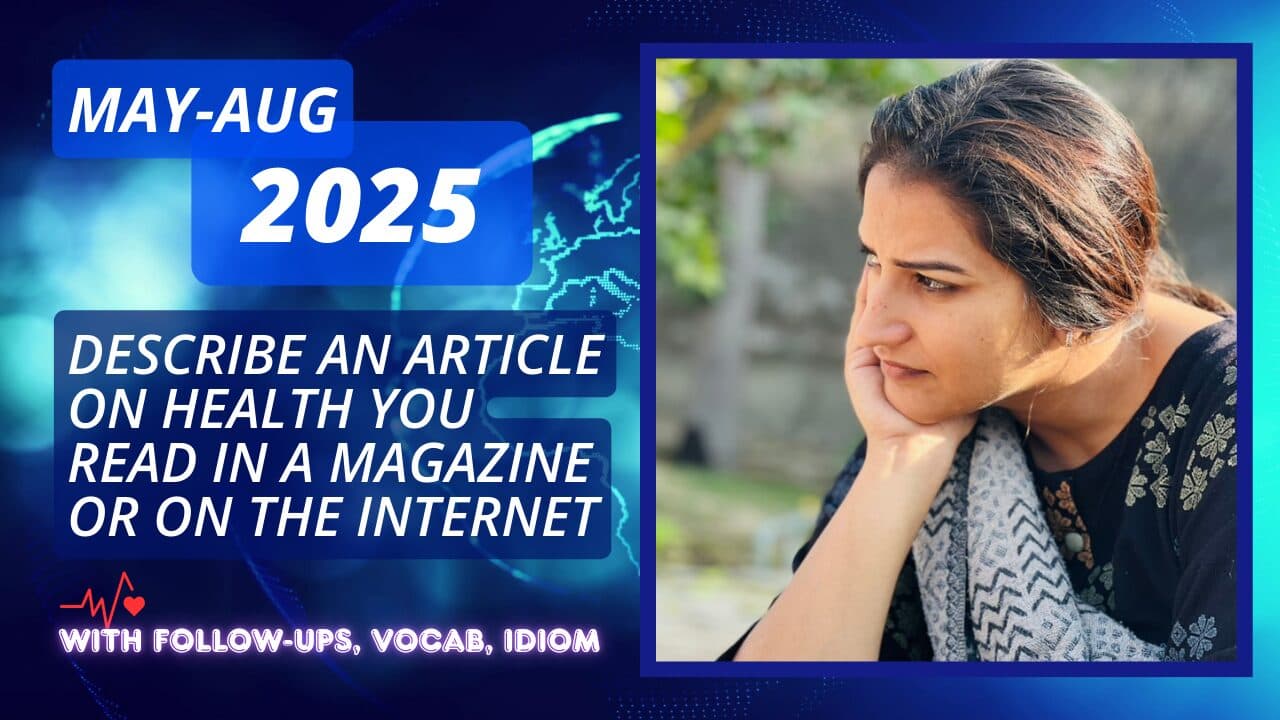 Describe an article on health you read in a magazine or on the internet Cue Card