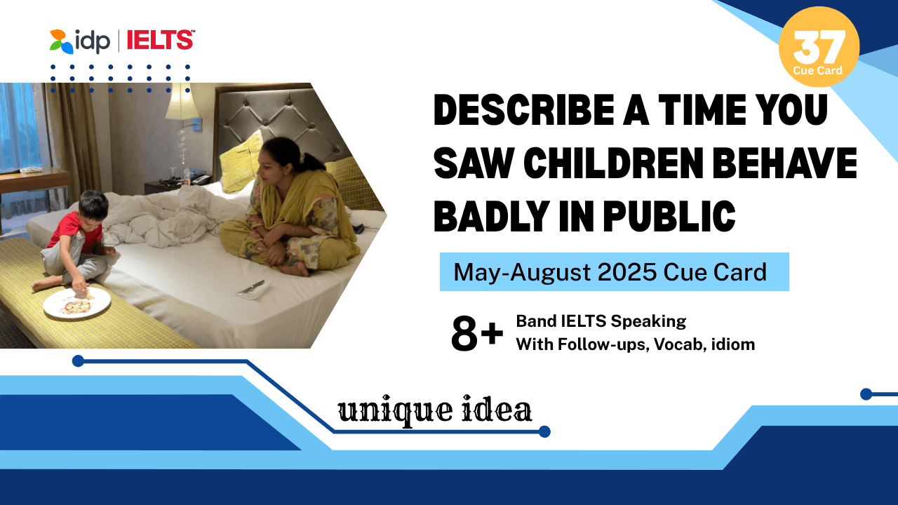 Describe a time you saw children behave badly in public Cue Card