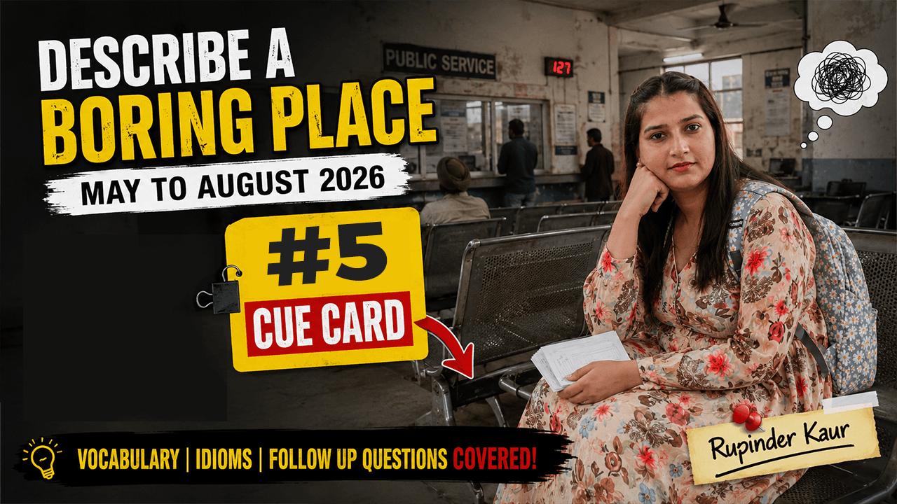 Describe a Boring Place – IELTS Speaking May-August 2026 Cue Card with Follow-Ups